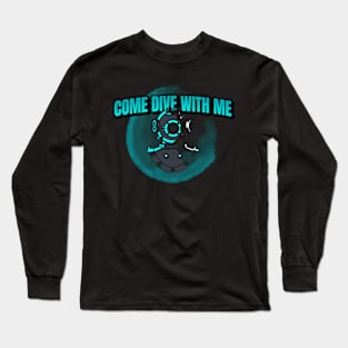come dive with me Long Sleeve T-Shirt